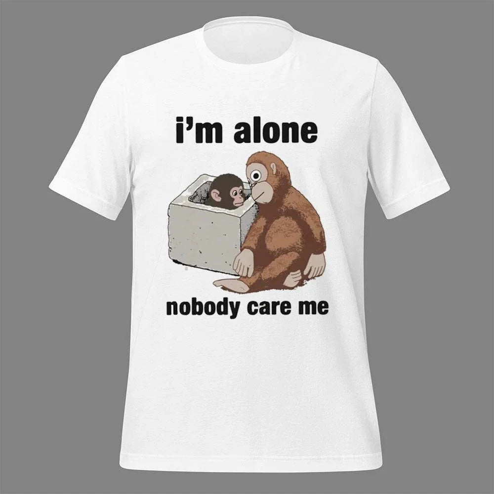 I’m Alone Nobody Care Me Shirt