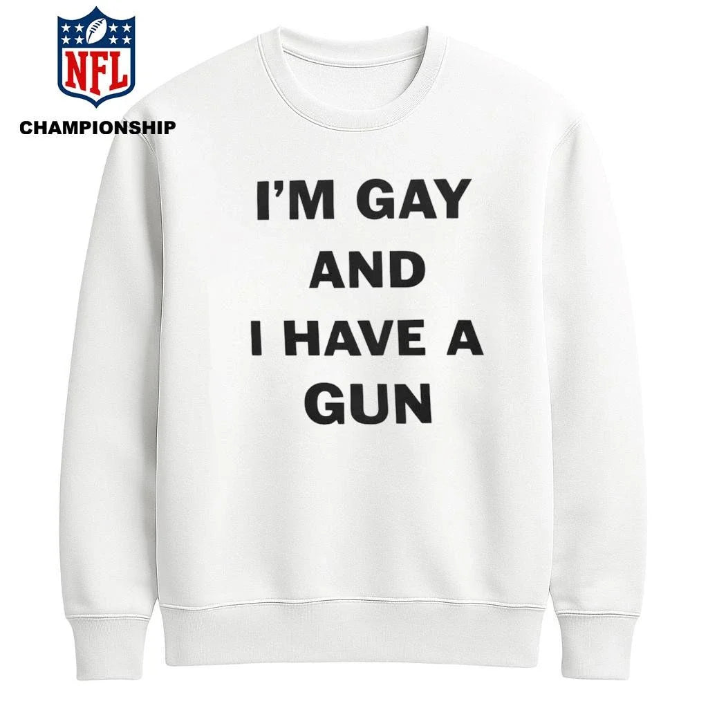Im Gay And I Have A Gun Statement Shirt