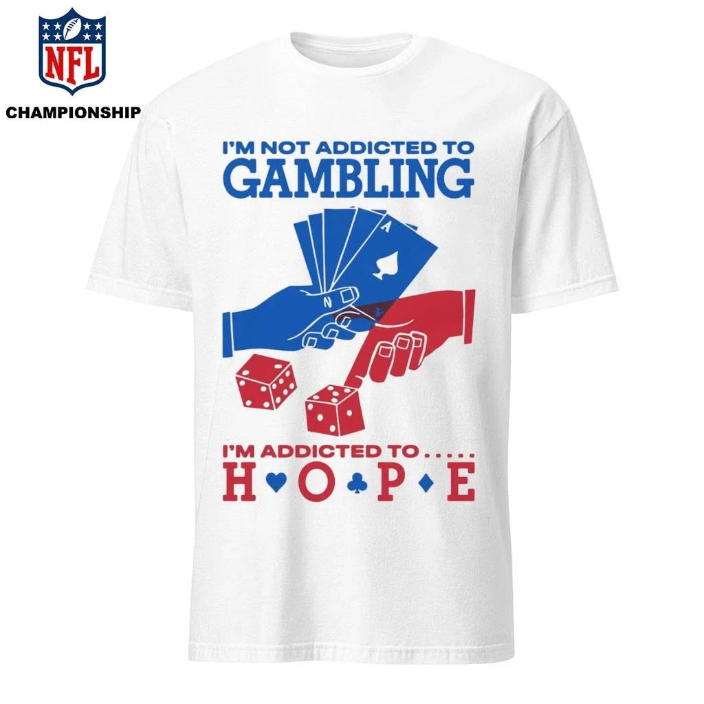 Im Not Addicted To Gambling Im Addicted To Hope Shirt
