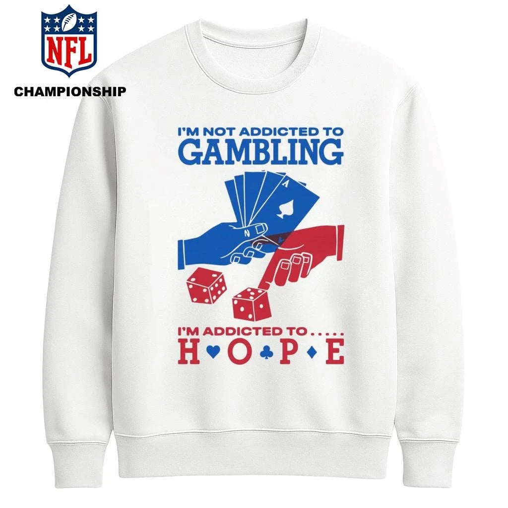 Im Not Addicted To Gambling Im Addicted To Hope Shirt