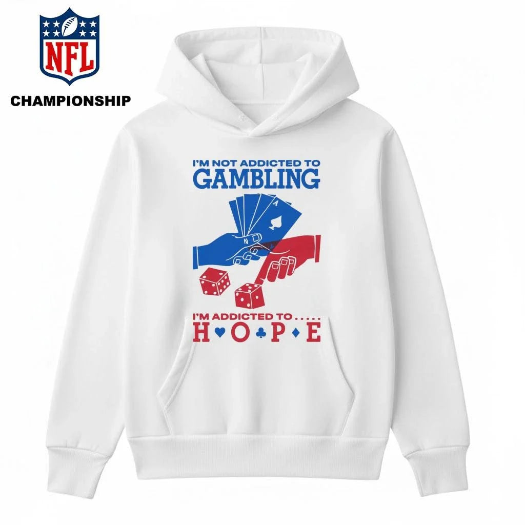 Im Not Addicted To Gambling Im Addicted To Hope Shirt