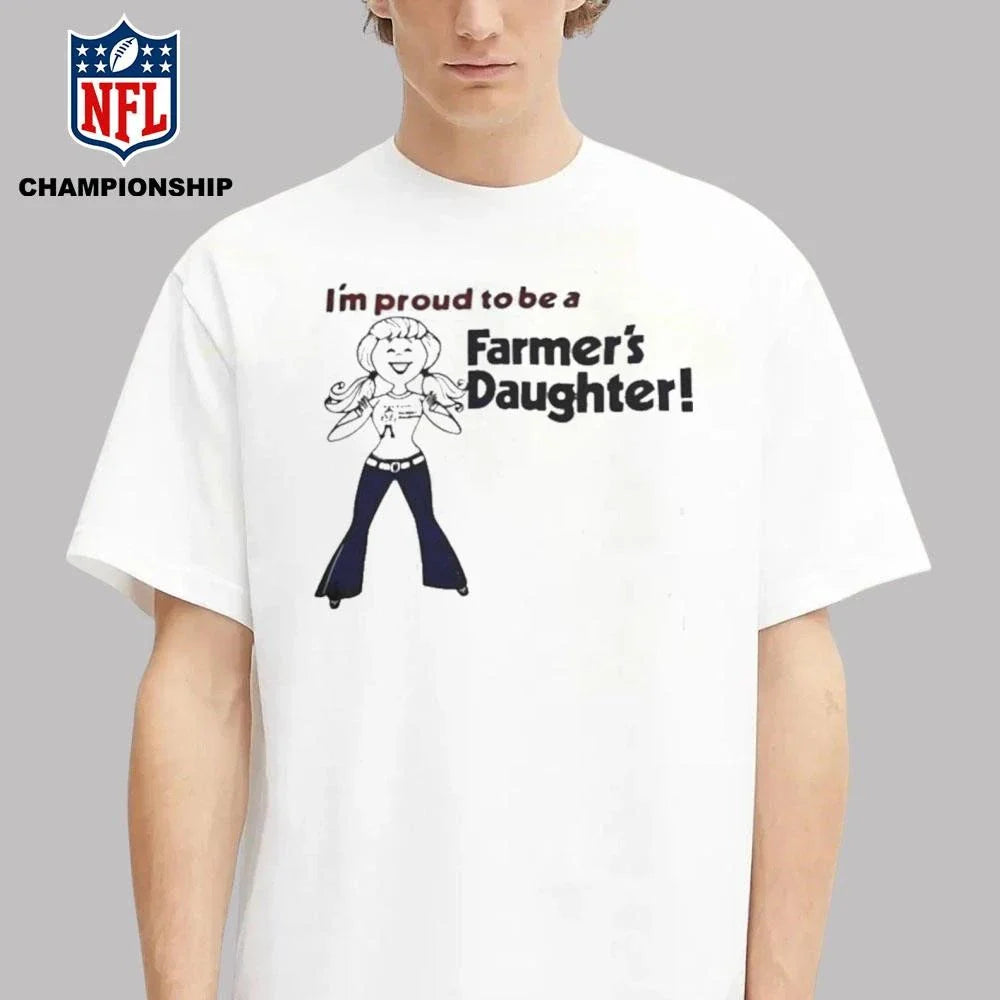 I’m Proud To Be A Farmer’s Daughter Shirt