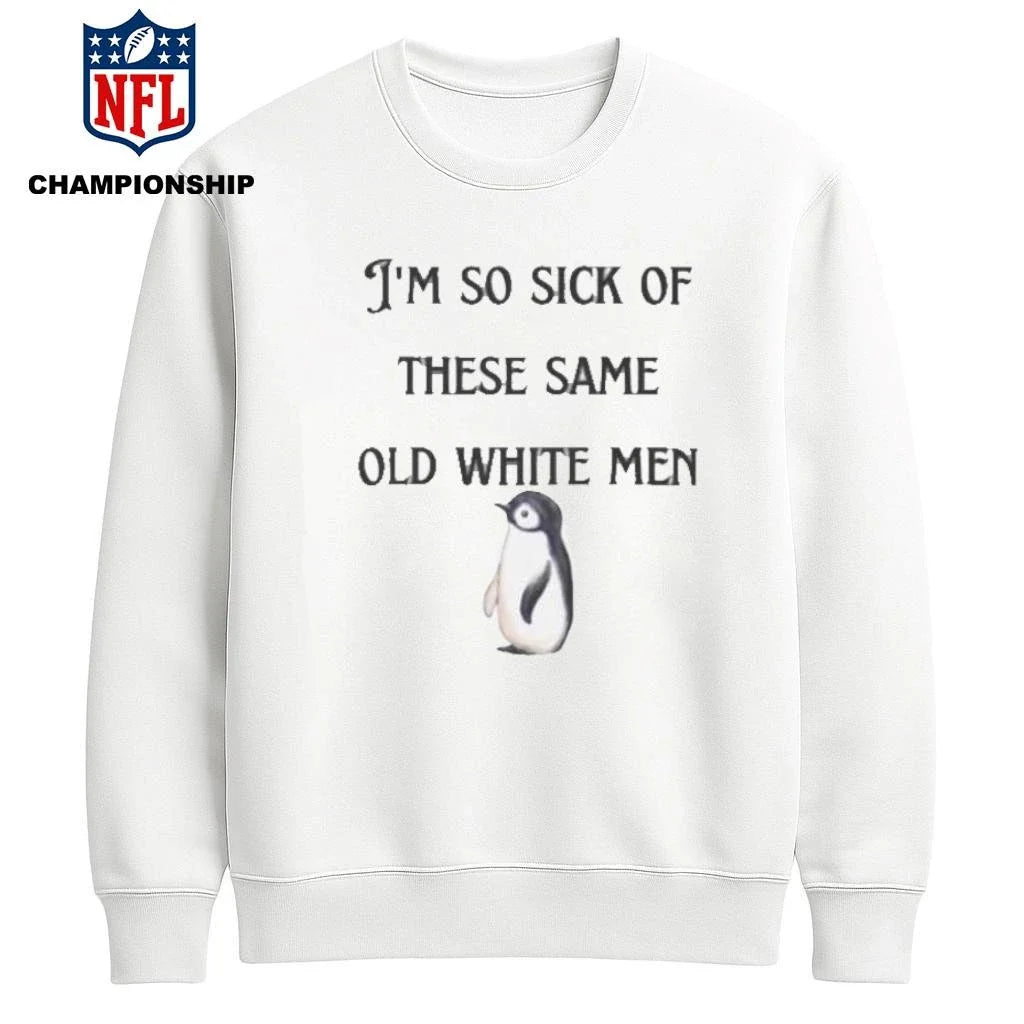 I’m So Sick These Same Old White Penguins Shirt