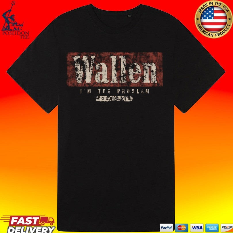 I’m The Problem Tour Wallen T-shirt