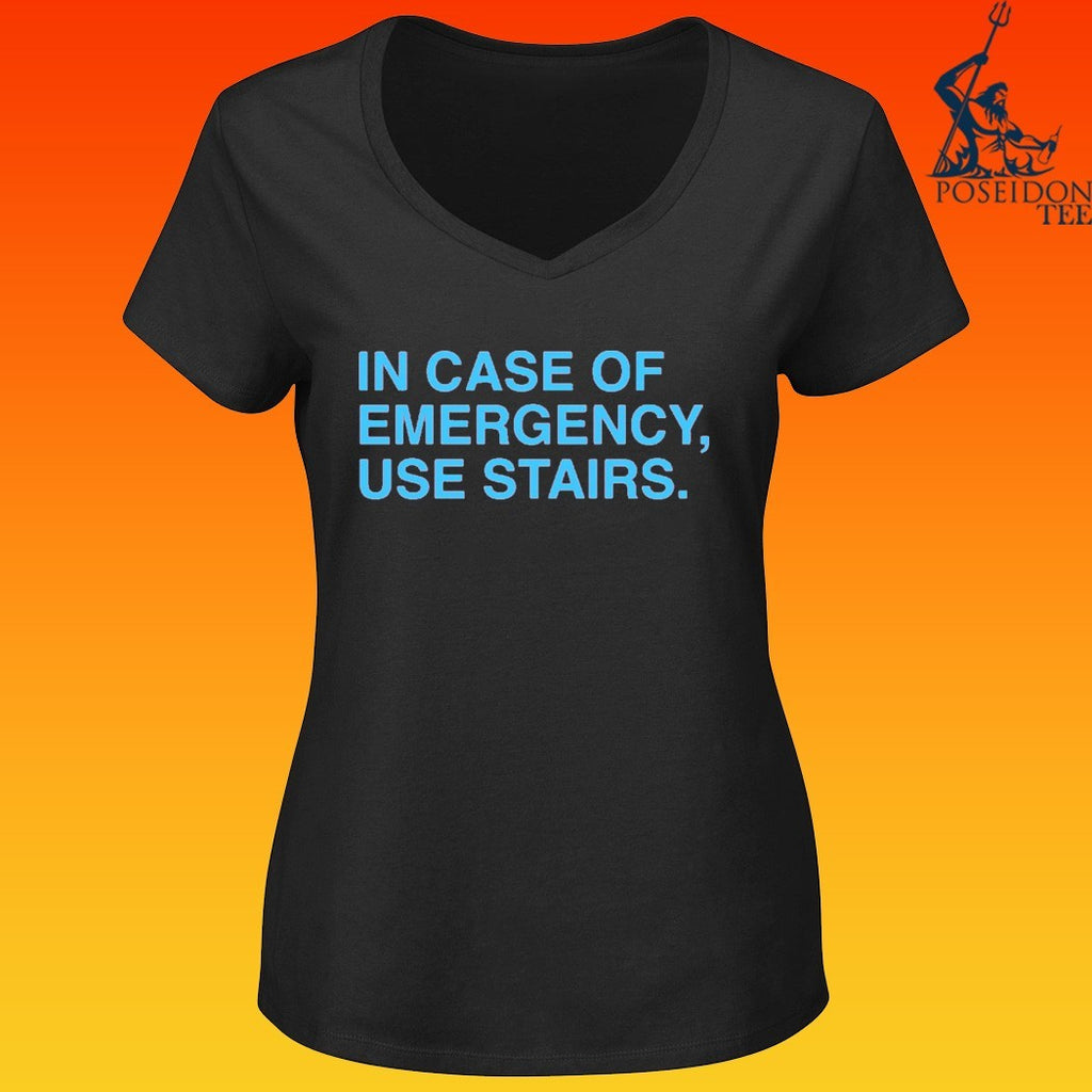 In Case Of Emergency Use Stairs T-shirt