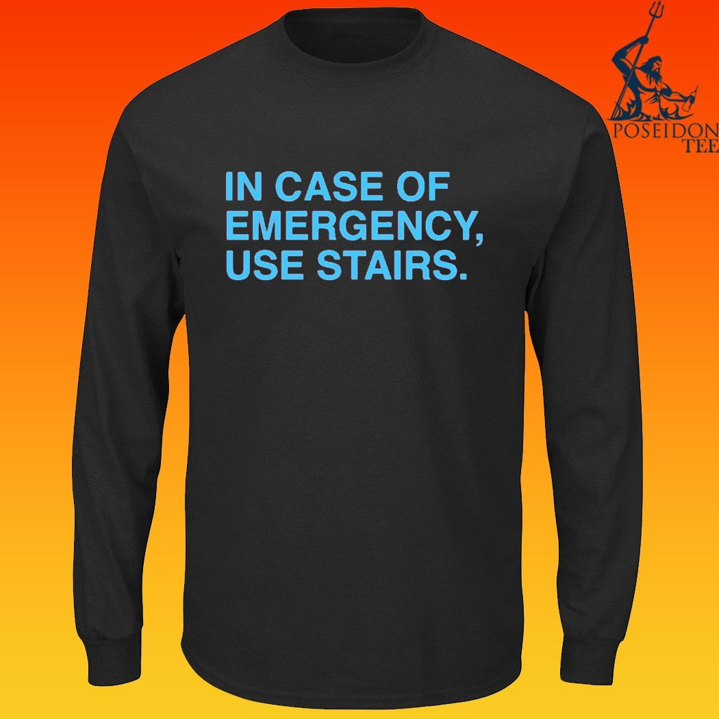 In Case Of Emergency Use Stairs T-shirt