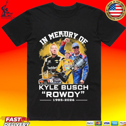 In Memory Of Kyle Busch Rowdy 1985 2026 Signature T-shirt