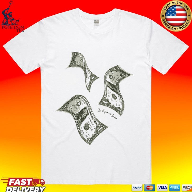 In Print We Trust Money Money Money T-shirt