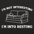 I'm Not Interesting I'm Into Resting Couch Pun