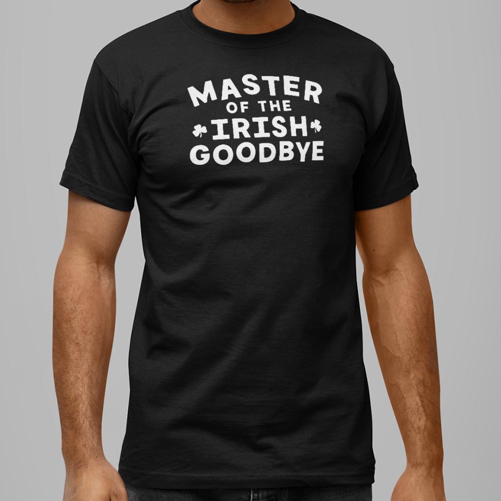 Master of the Irish Goodbye