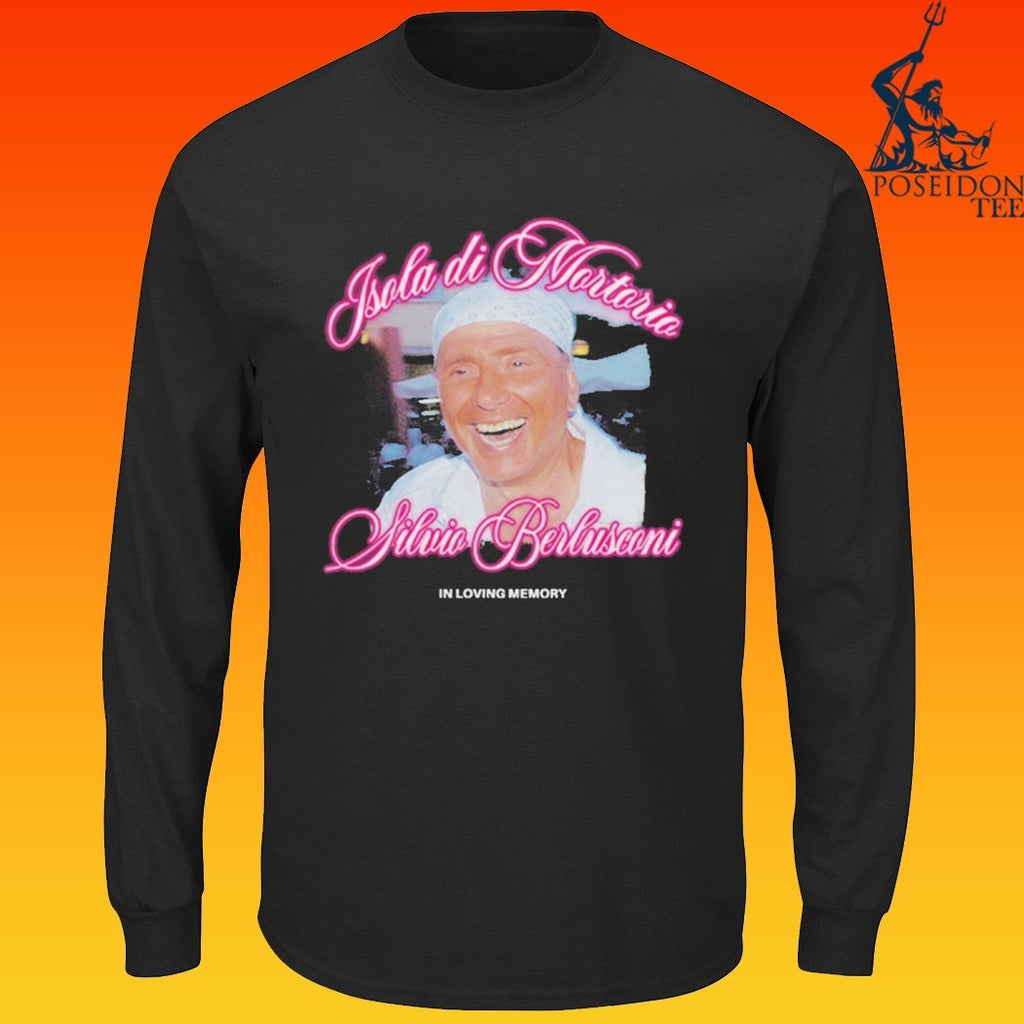 Isola Di Mortorio Silvio Berlusconi In Loving Memory T-shirt