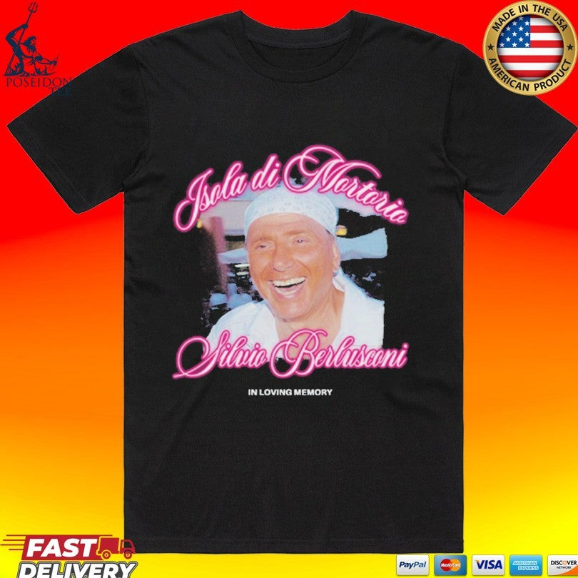 Isola Di Mortorio Silvio Berlusconi In Loving Memory T-shirt