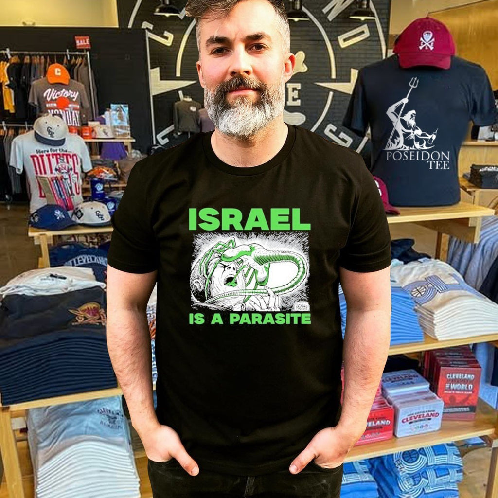 Israel Is A Parasite T-shirt