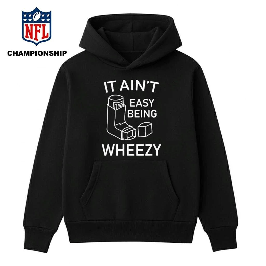 It Aint Easy Being Wheezy Shirt