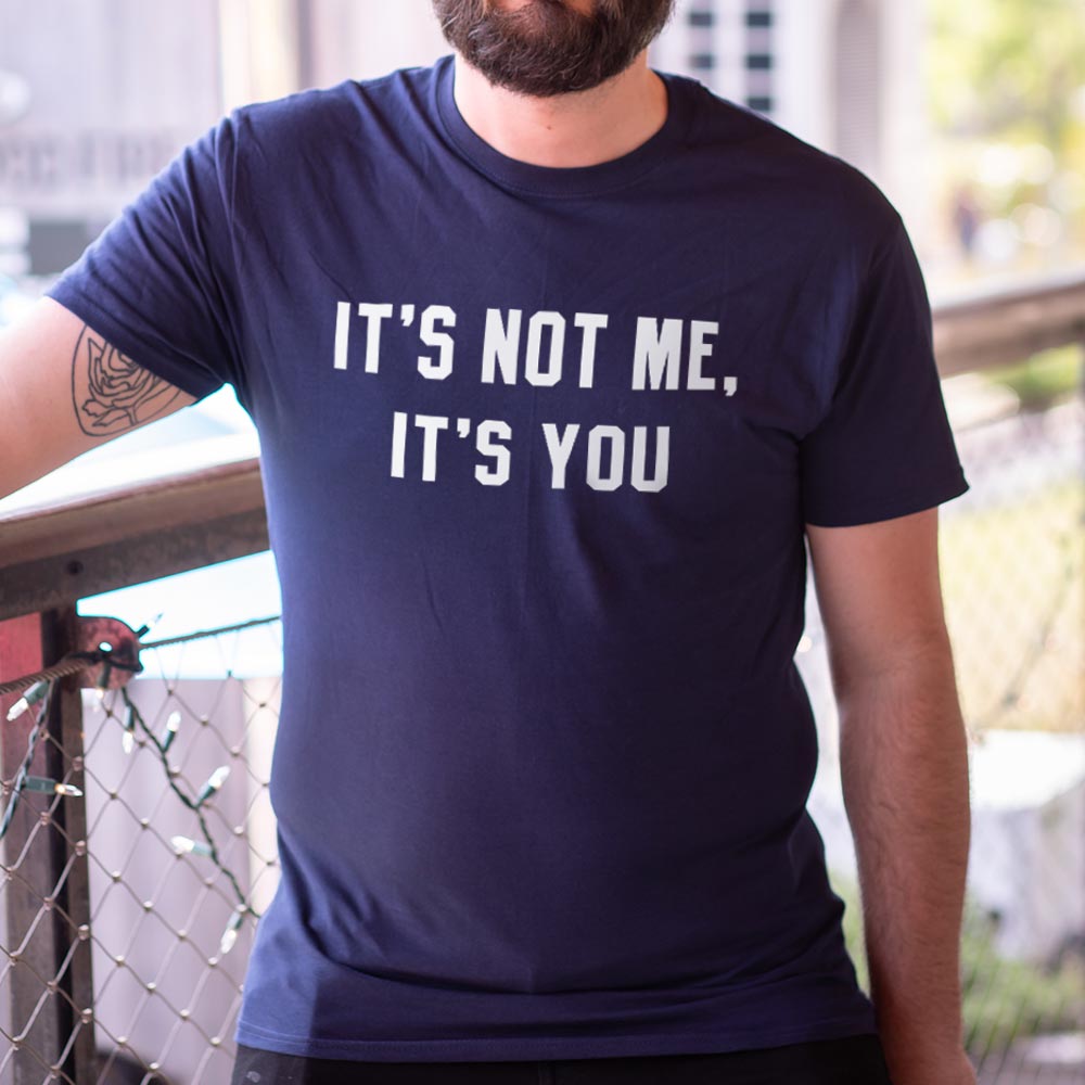 It's Not Me, It's You Sarcastic Breakup Quote