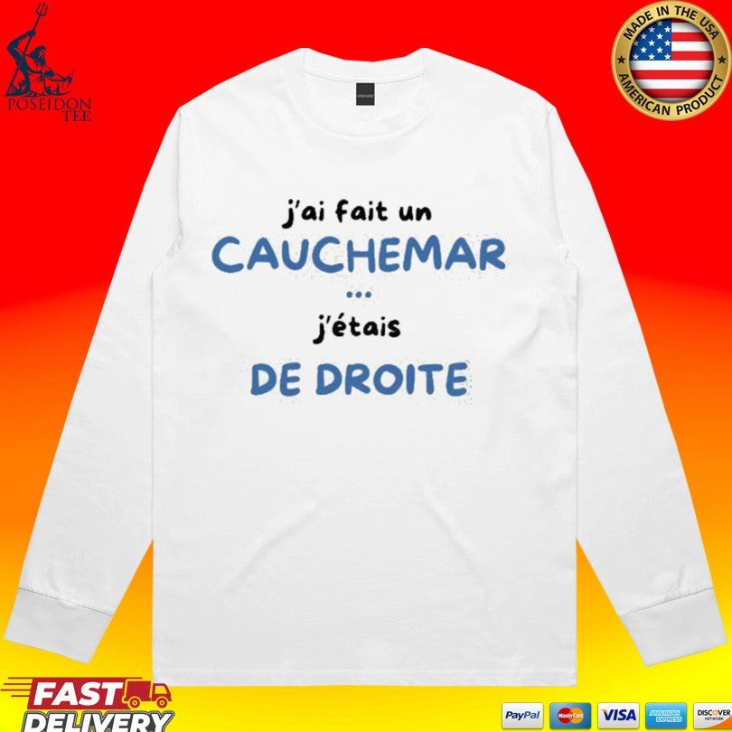 J’ai Fait Un Cauchemar J’étais De Droite T-shirt