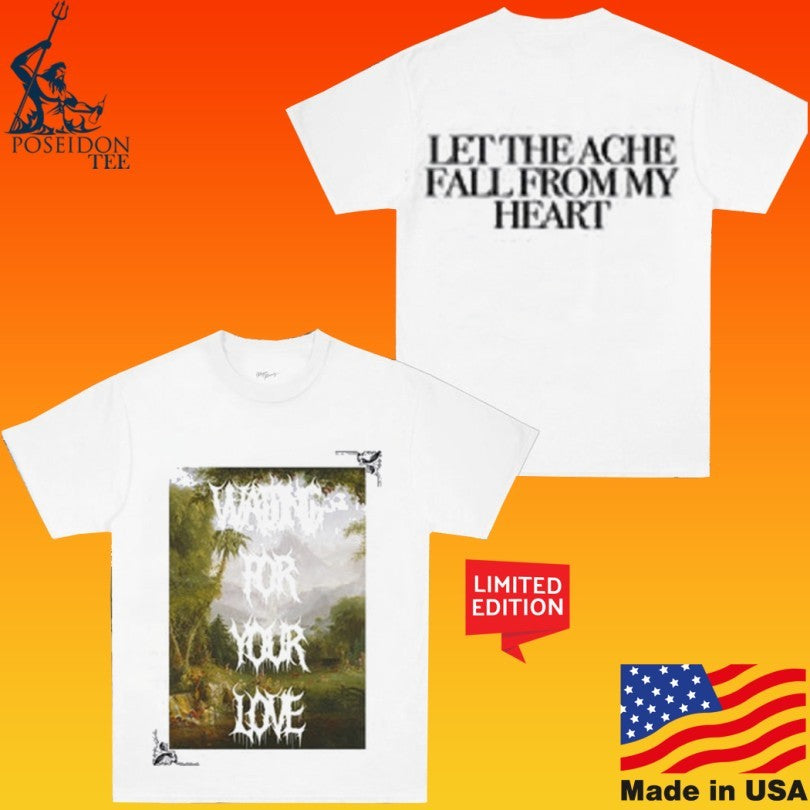 Jamie Bower Waiting For Your Love Let The Ache Fall From My Heart T-shirt