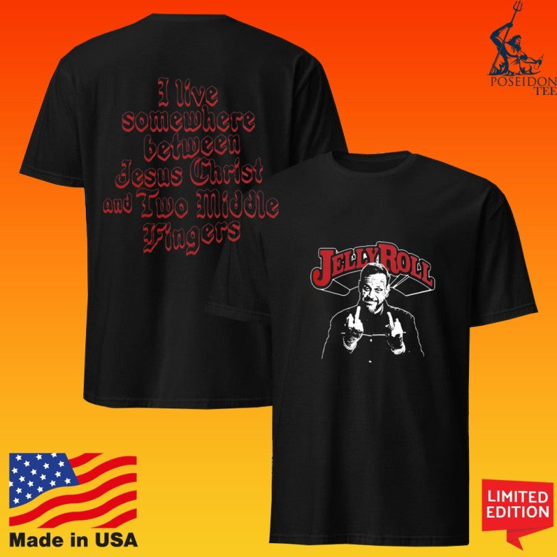 Jelly Roll I Live Somewhere Between Jesus Christ And Two Middle Finger 2026 T-shirt