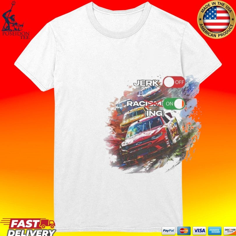 Jerk Off Racism Racing On T-shirt