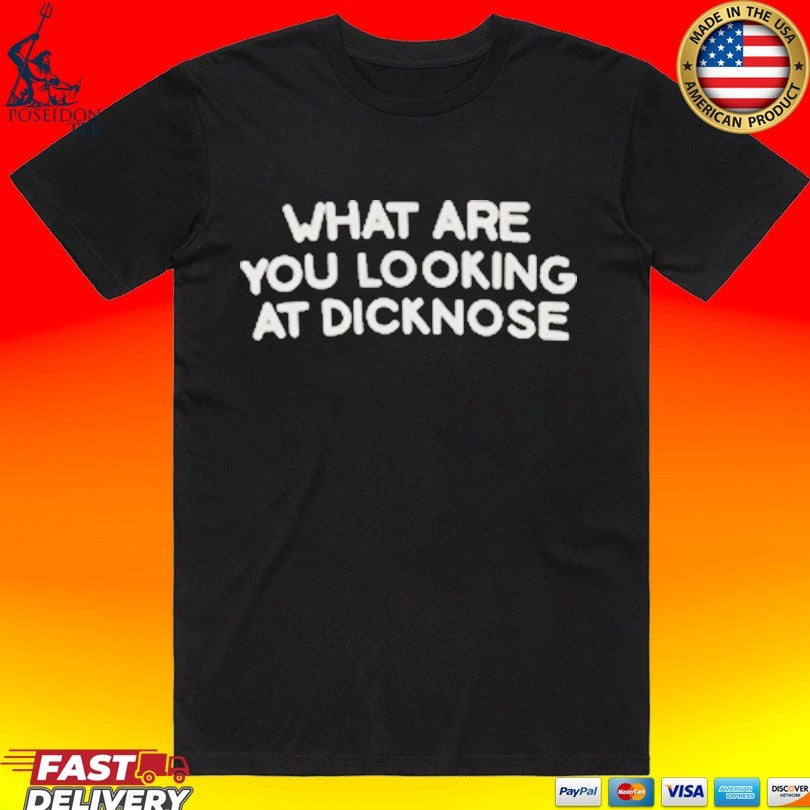 Jerry Levine What Are You Looking At Dicknose T-shirt