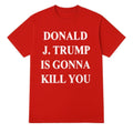 Jimmy Kimmel Donald J. Trump Is Gonna Kill You Shirt