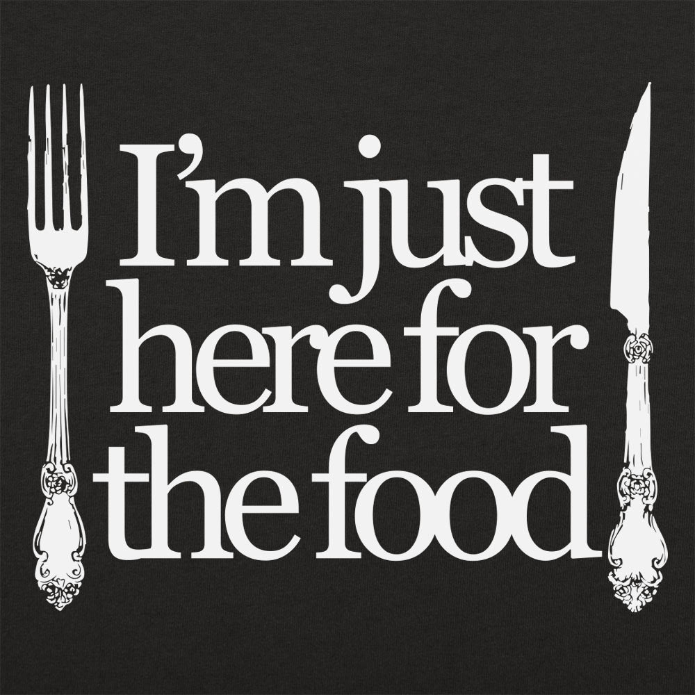 Just Here For The Food - Fork and Knife Design