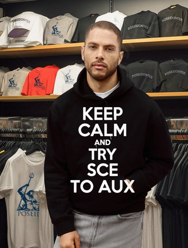 Keep Calm and Try Sce to Aux T-shirt