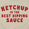 Ketchup is the Best Dipping Sauce