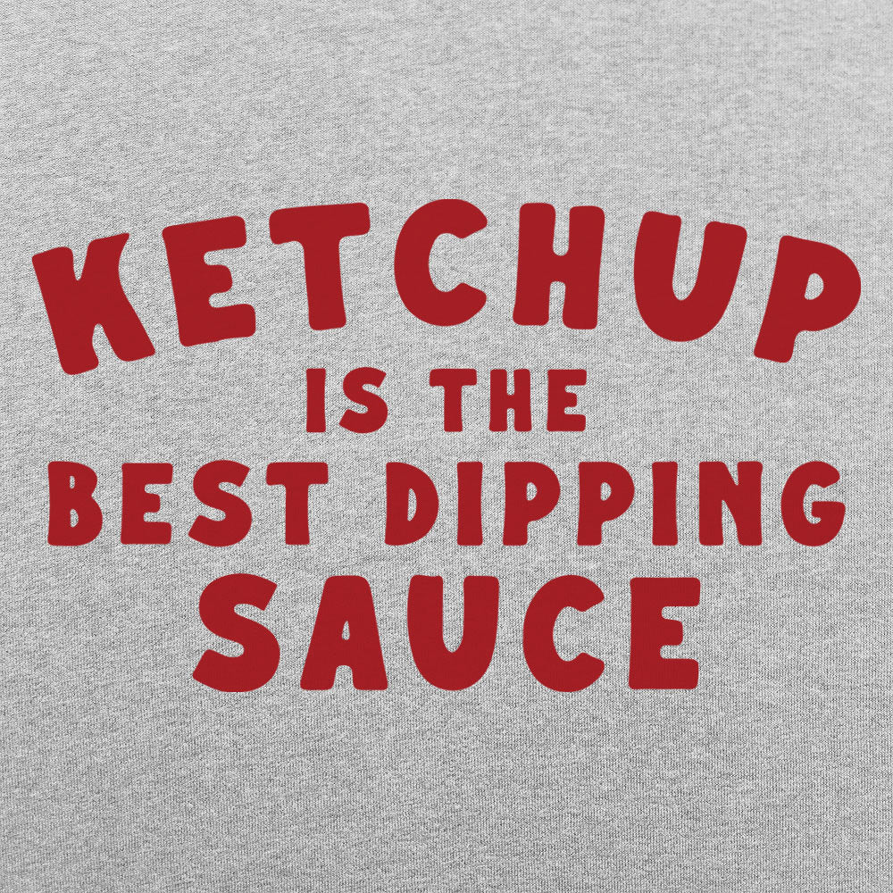 Ketchup is the Best Dipping Sauce