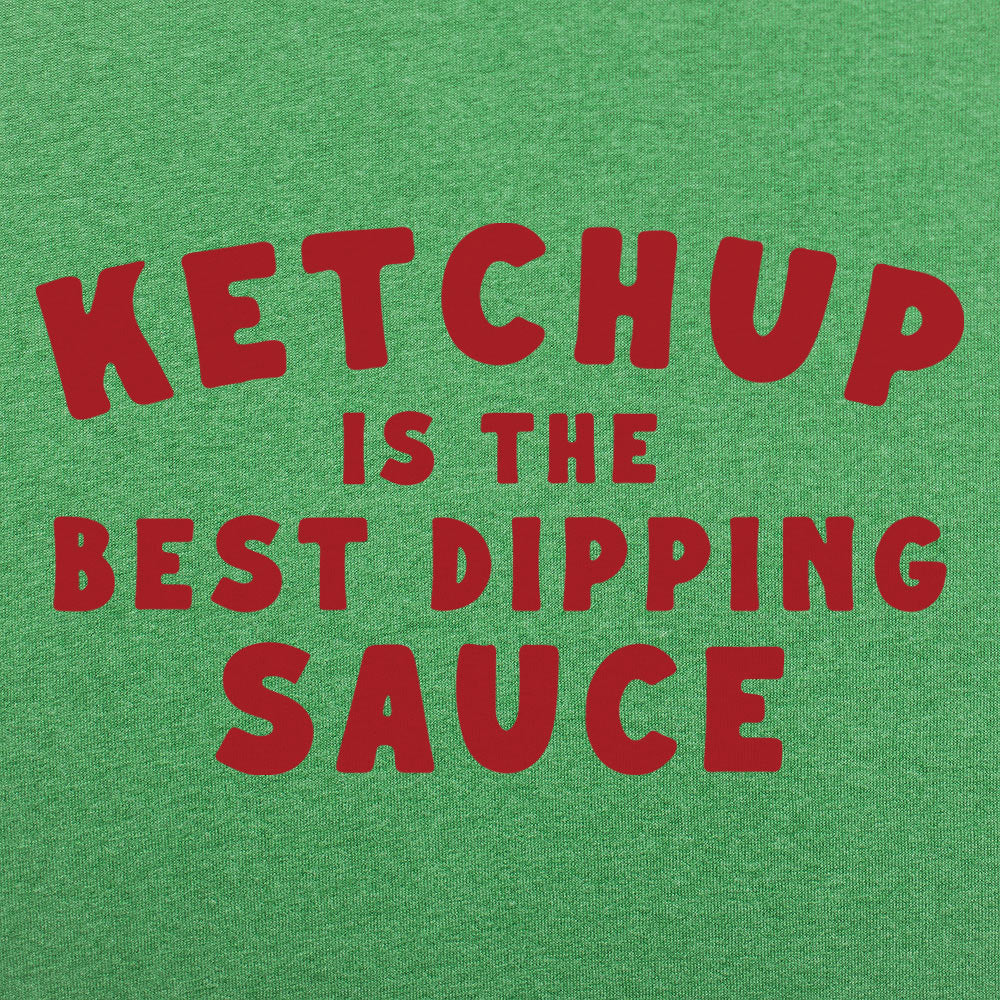 Ketchup is the Best Dipping Sauce