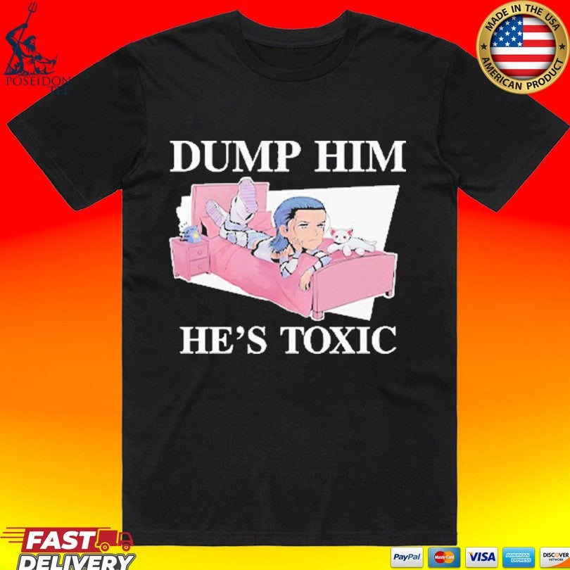 Dump Him He’s Toxic Kit Wilson T-shirt