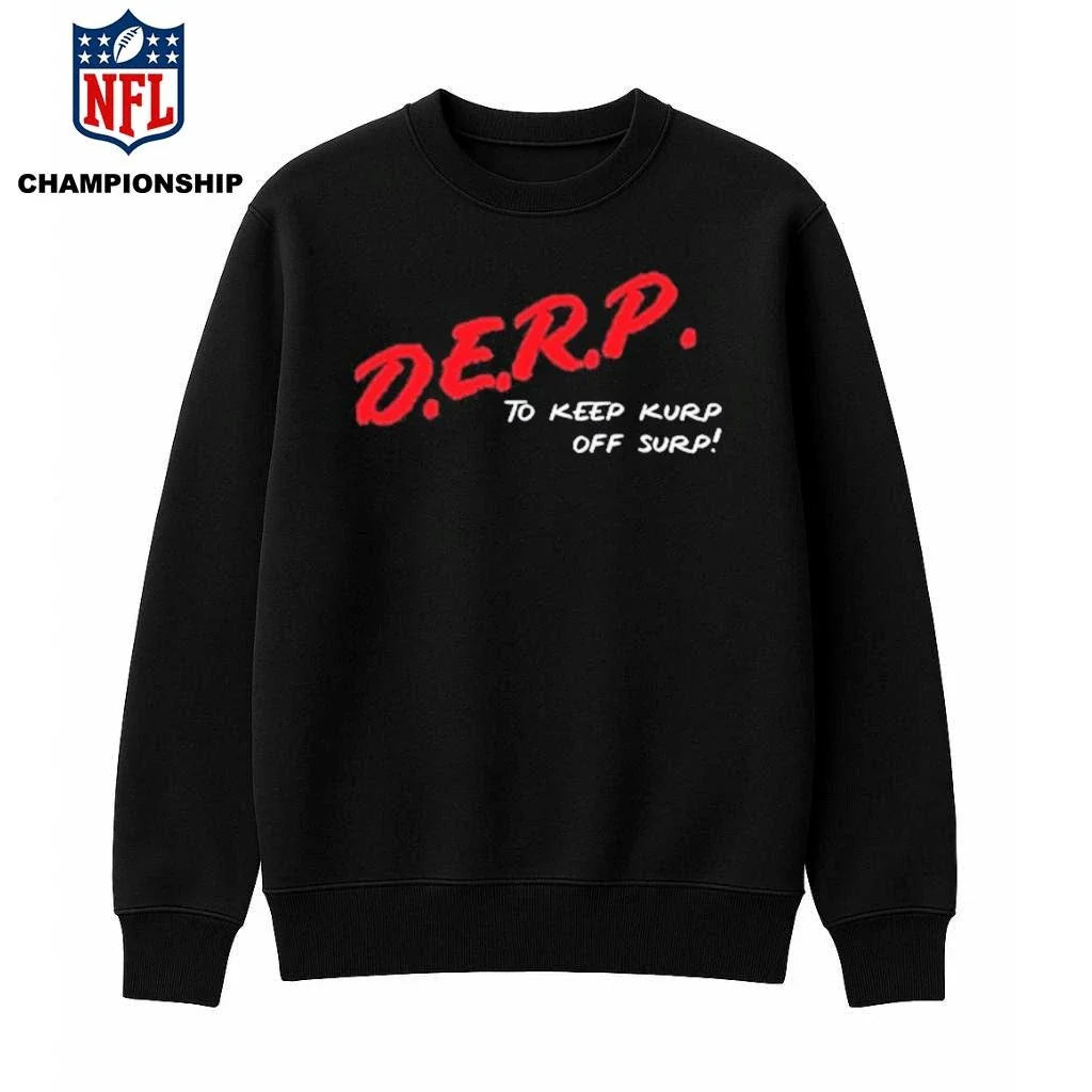 Kurt Metzger D.E.R.P. To Keep Kurp Off Surp Shirt