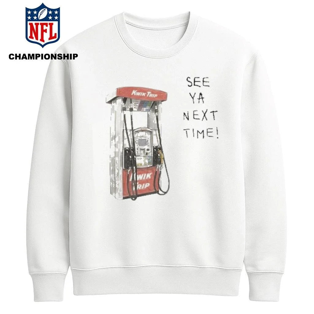 Kwik Trip Pump See Ya Next Time Shirt