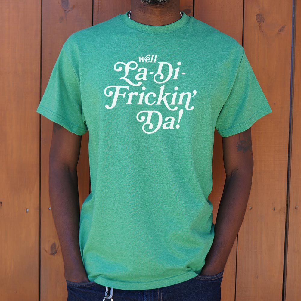 Well La-Di-Frickin' Da Sarcastic Catchphrase