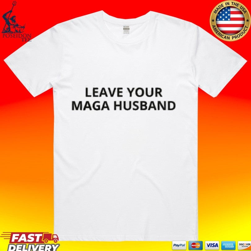 Leave Your Maga Husband T-shirt