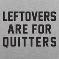 Leftovers Are for Quitters