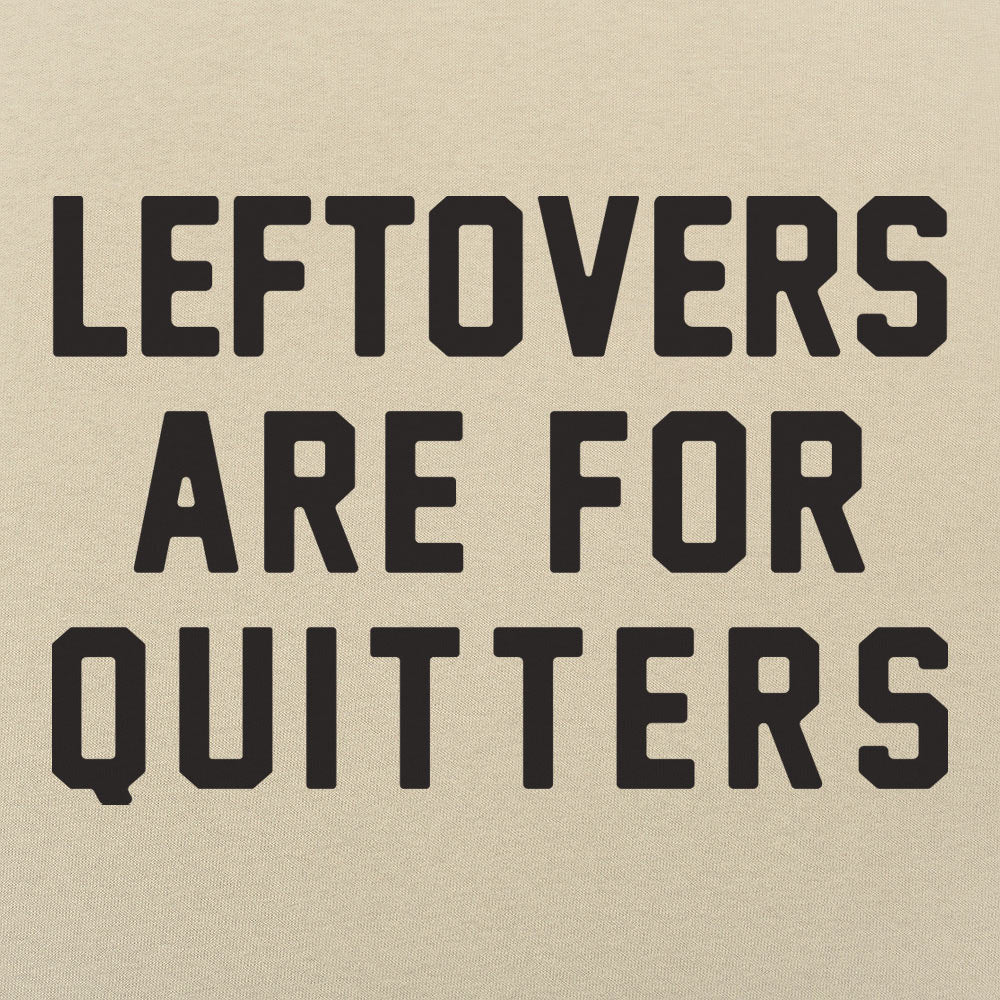 Leftovers Are for Quitters