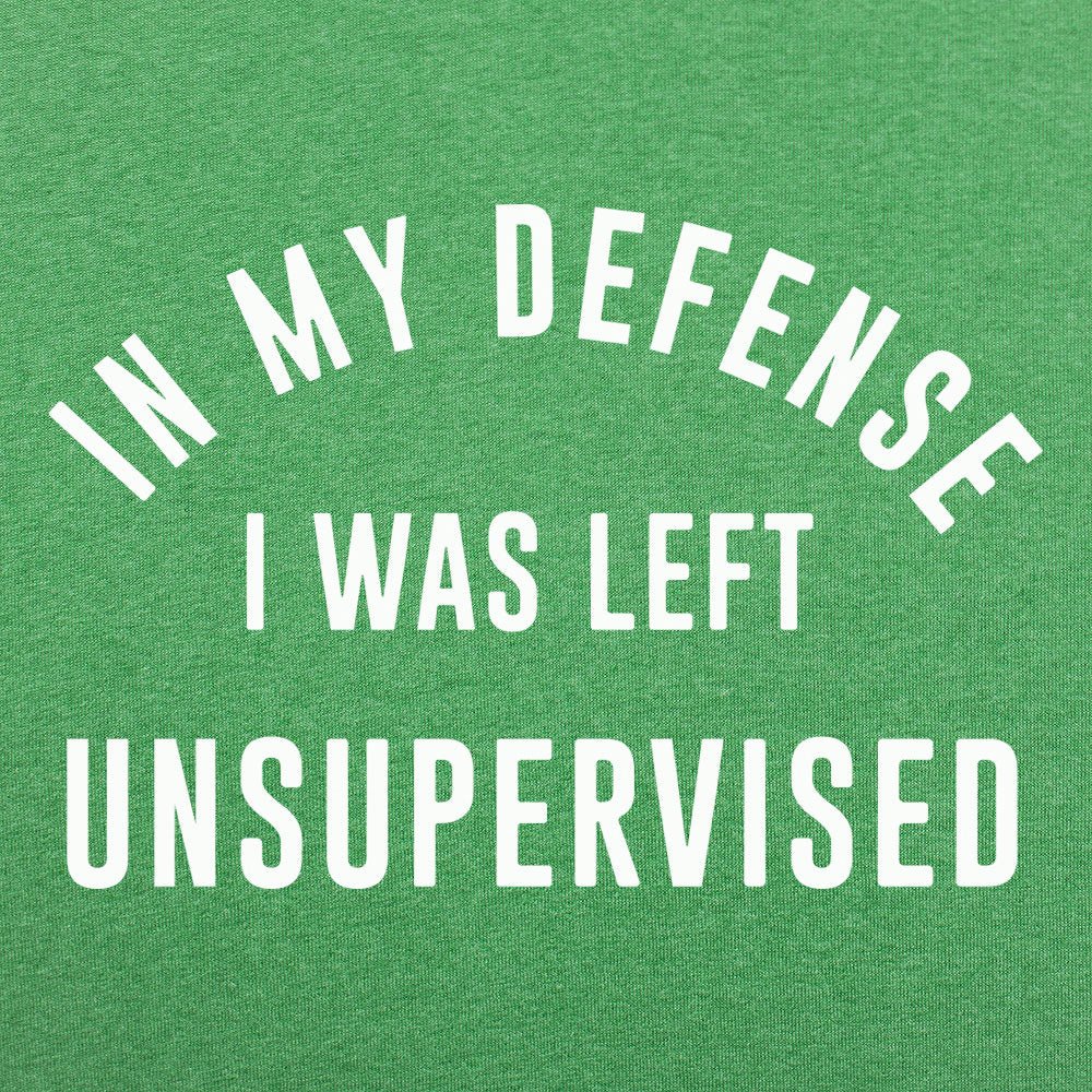 In My Defense I Was Left Unsupervised