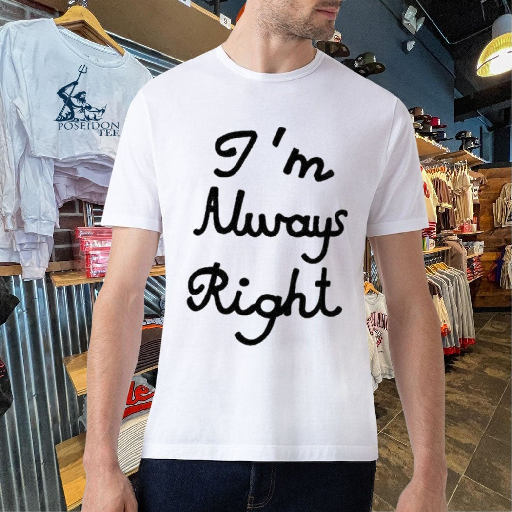 Lili Reinhart With I’m Always Right T-shirt