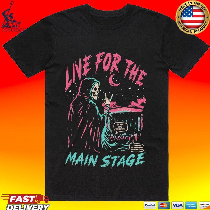 Live For The Main Stage T-shirt