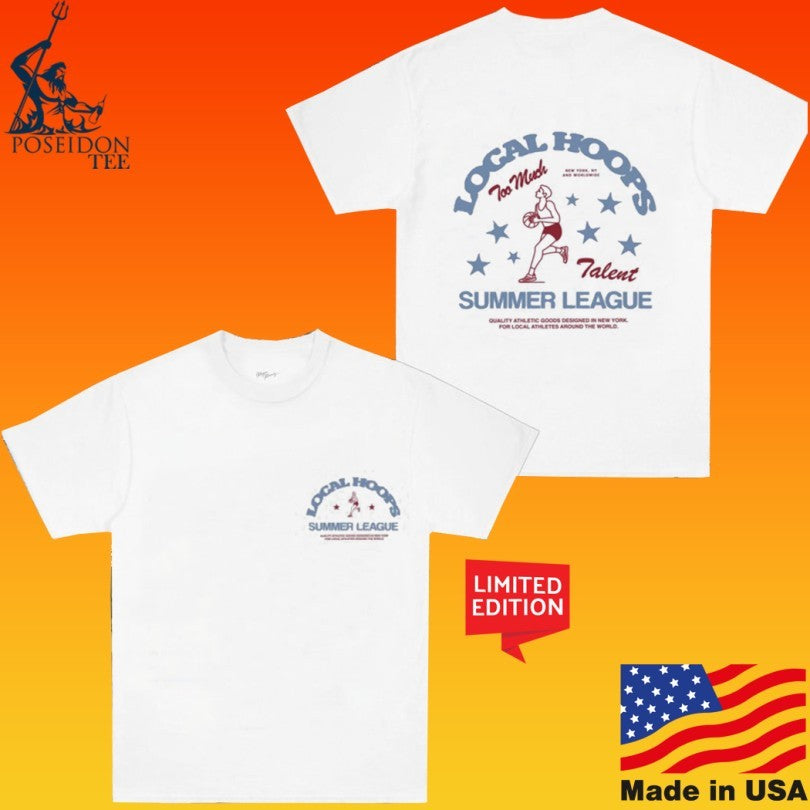Local Hoops Too Much Talent Summer League T-shirt