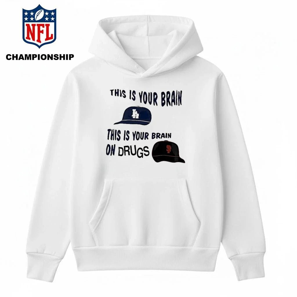 Los Angeles Dodgers And San Francisco Giants This Is Your Brain This Is Your Brain On Drugs Shirt