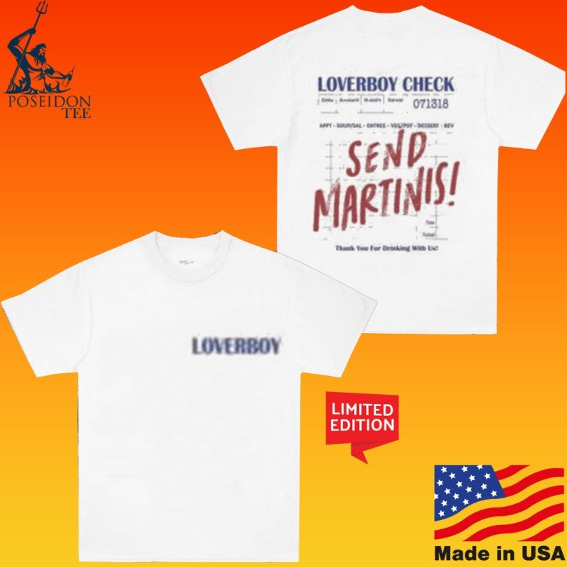 Loverboy Send Martinis T-shirt