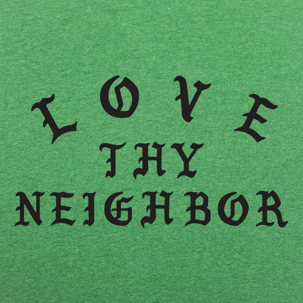 Love Thy Neighbor