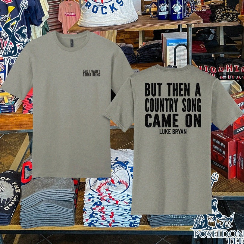 Luke Bryan I Wasn’t Gonna Drink But Then A Country Song Came On T-shirt