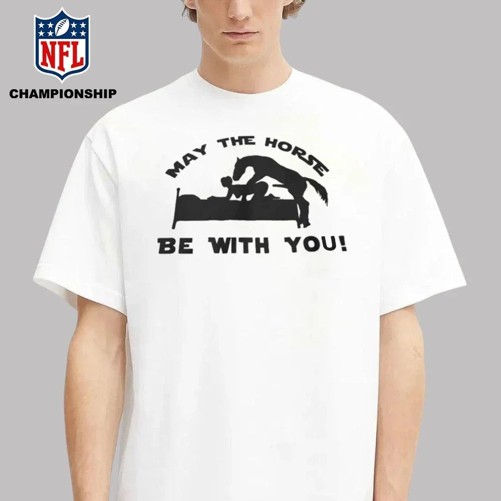 May The Horse Be With You Adult Humor 2026 Shirt