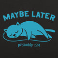 Maybe Later Probably Not Sleeping Cat
