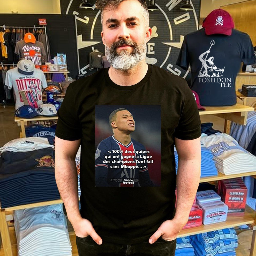 Mbappé Meme Psg Champions League Joke 100% Des Équipes Qui Ont Gagné La Ligue Des Champions L’ont Fait Sans Mbappé T-shirt