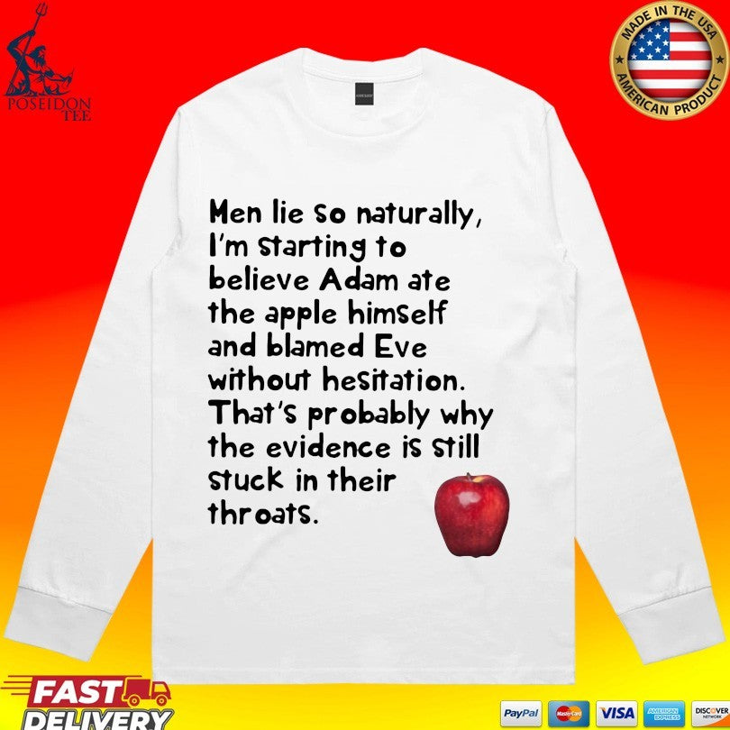 Men Lie So Naturally I’m Starting To Believe Adam Ate The Apple Himself And Blamed Eve Without Hesitation T-shirt