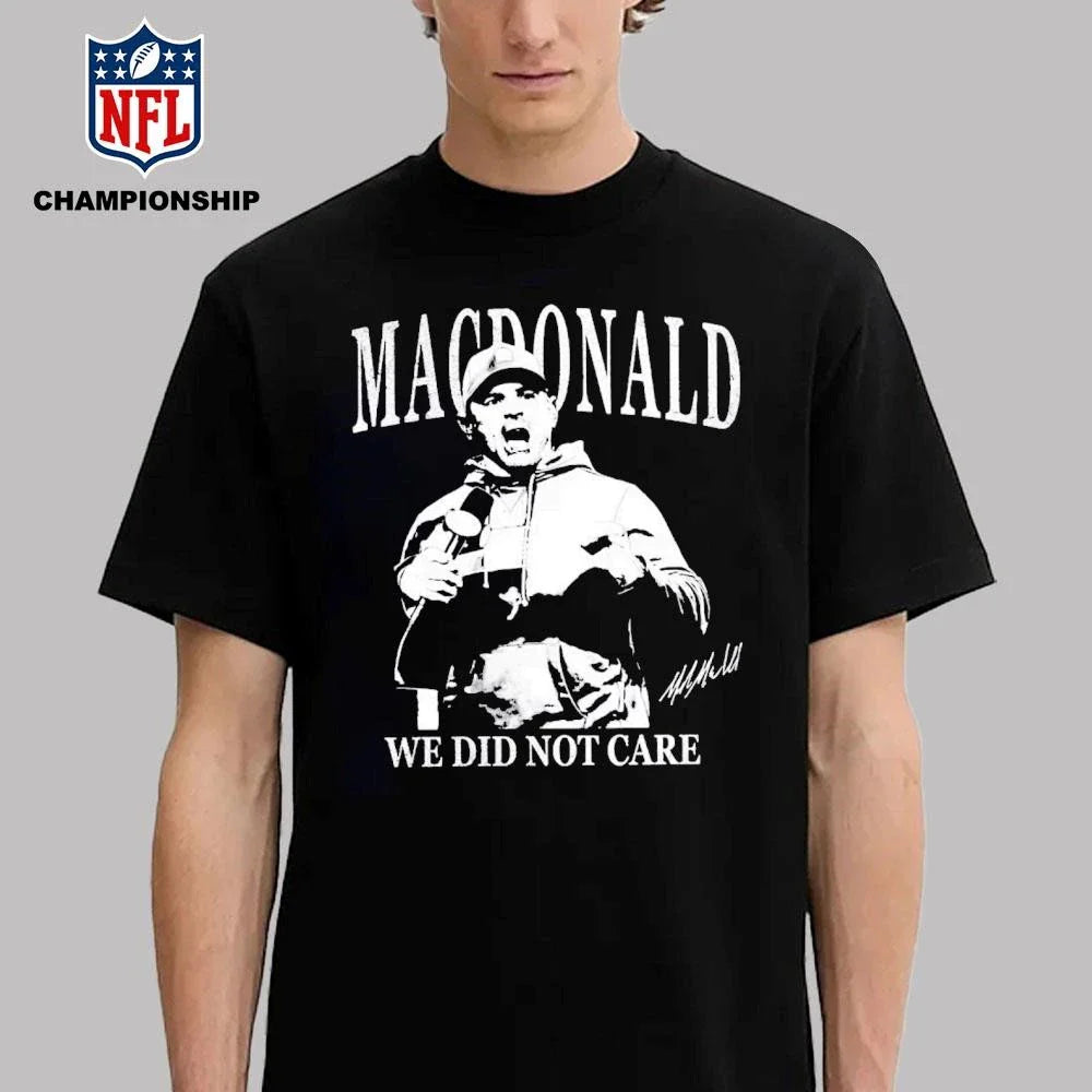 Mike Macdonald We Did Not Care Shirt